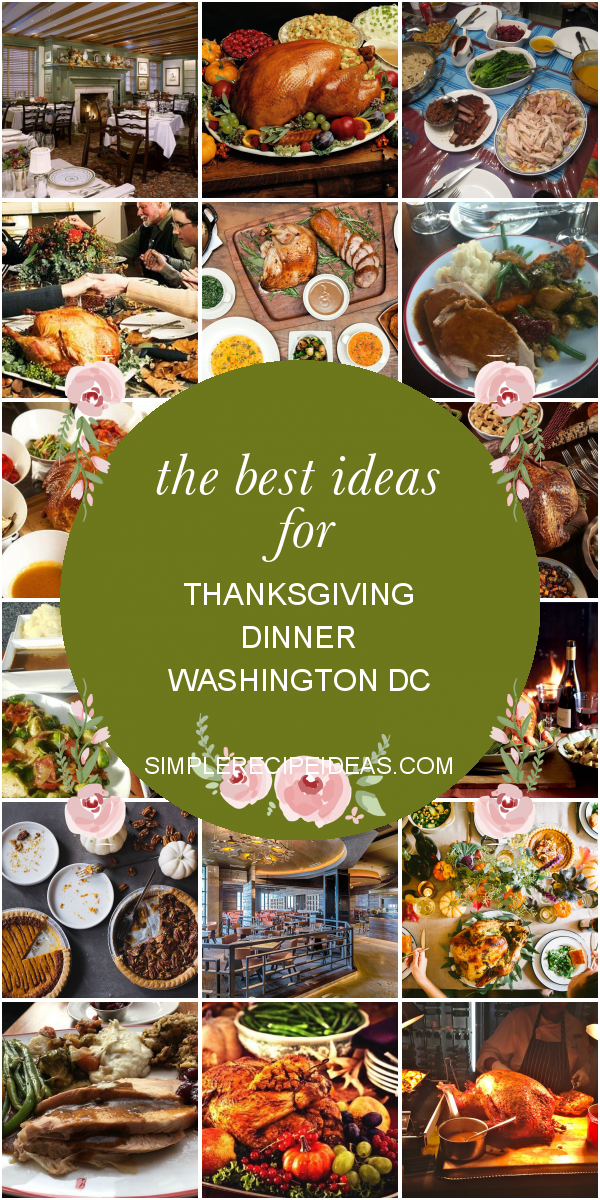 The Best Ideas for Thanksgiving Dinner Washington Dc – Best Recipes Ever